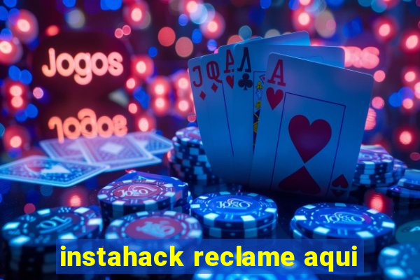 instahack reclame aqui